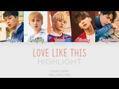 Highlight (하이라이트) – Love Like This (Han/Rom/Eng/Color Coded Lyrics) – YouTube