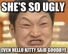 Your so ugly to boi ! Look in a mirror